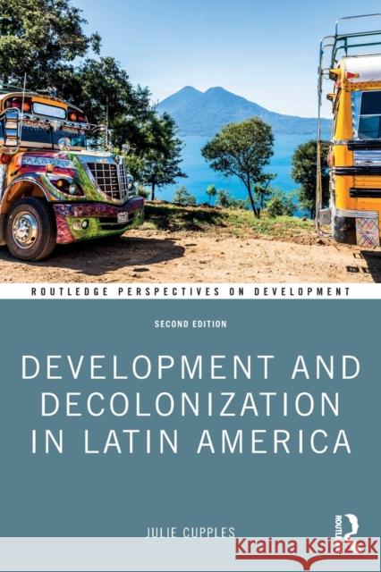 Development and Decolonization in Latin America Julie Cupples 9780367627089 Routledge
