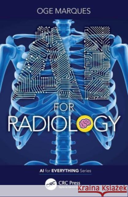 AI for Radiology Oge (Florida Atlantic University, Boca Raton, USA) Marques 9780367627256 Taylor & Francis Ltd