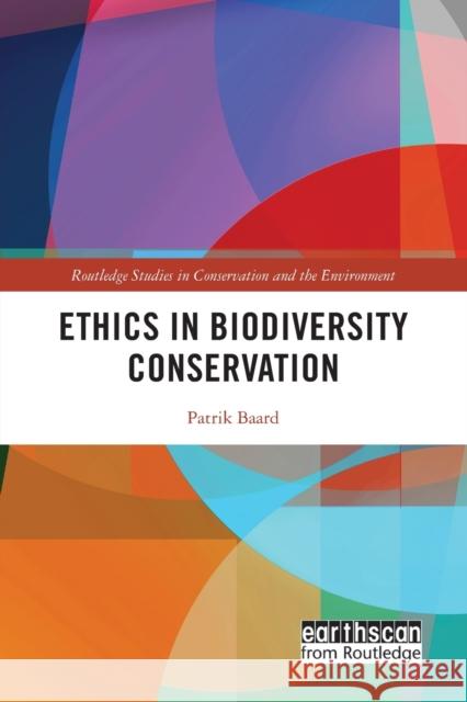 Ethics in Biodiversity Conservation Patrik Baard 9780367627683 Routledge