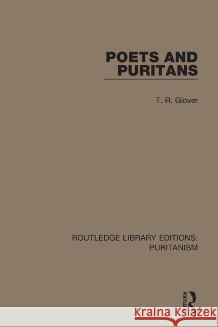Poets and Puritans T. R. Glover 9780367627713 Routledge