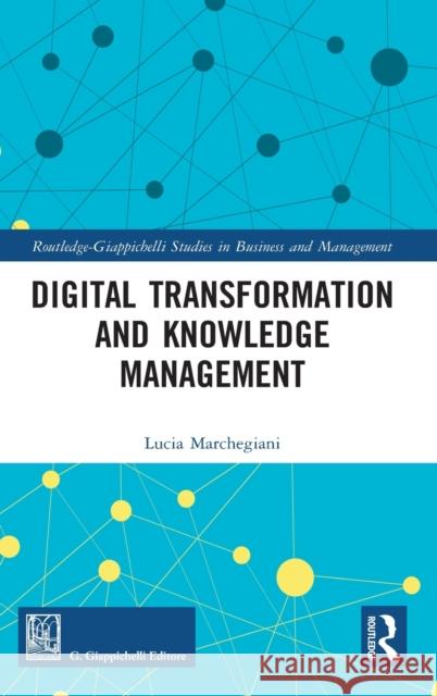 Digital Transformation and Knowledge Management Lucia Marchegiani 9780367628321 Routledge