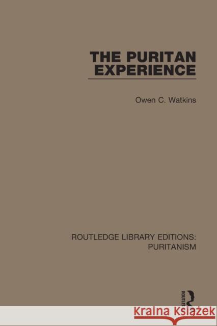 The Puritan Experience Owen C. Watkins 9780367628772 Routledge