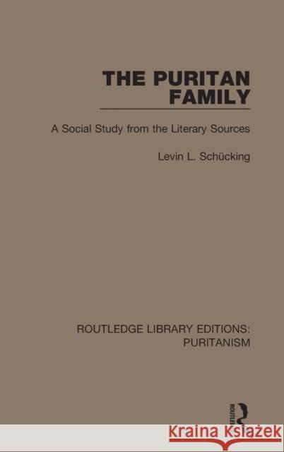 The Puritan Family: A Social Study from the Literary Sources Sch 9780367628840 Routledge