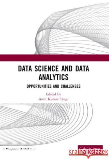 Data Science and Data Analytics: Opportunities and Challenges Amit Kumar Tyagi 9780367628888