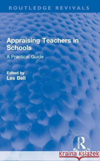 Appraising Teachers in Schools: A Practical Guide Les Bell 9780367628895 Routledge