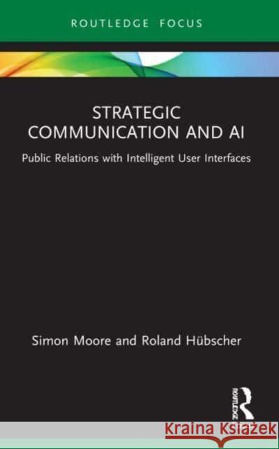 Strategic Communication and AI Roland Hubscher 9780367628963 Taylor & Francis Ltd