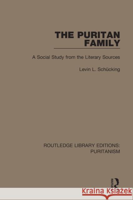 The Puritan Family: A Social Study from the Literary Sources  9780367628994 Routledge