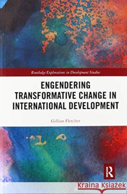 Engendering Transformative Change in International Development Gillian Fletcher 9780367629410 Routledge