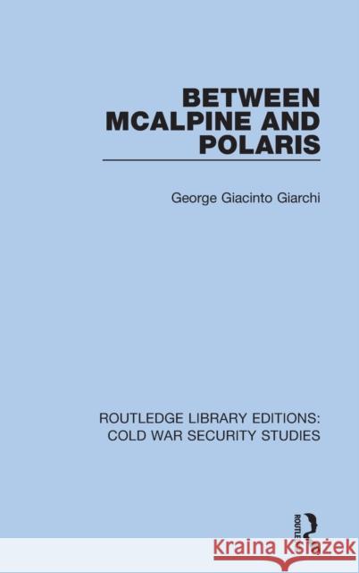 Between McAlpine and Polaris George Giacinto Giarchi 9780367629878 Routledge