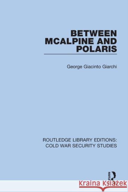 Between McAlpine and Polaris George Giacinto Giarchi 9780367629892 Routledge