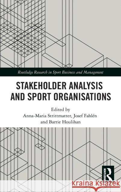Stakeholder Analysis and Sport Organisations Anna-Maria Strittmatter Josef Fahl 9780367630164 Routledge