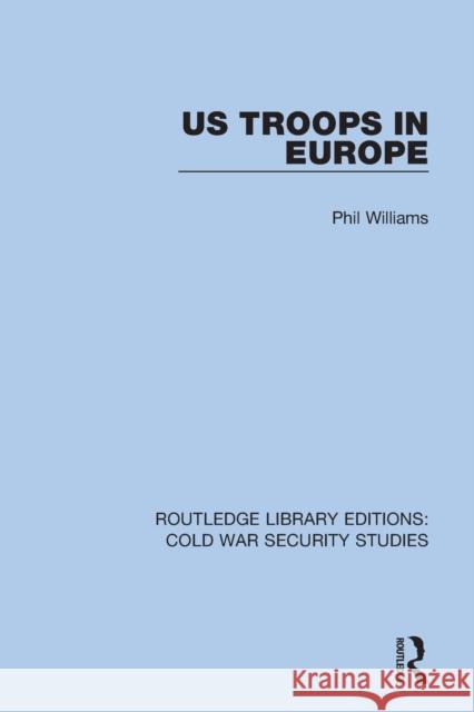 Us Troops in Europe Phil Williams 9780367630232