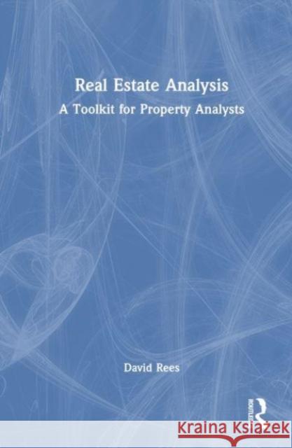 Real Estate Analysis David Rees 9780367630263 Taylor & Francis Ltd