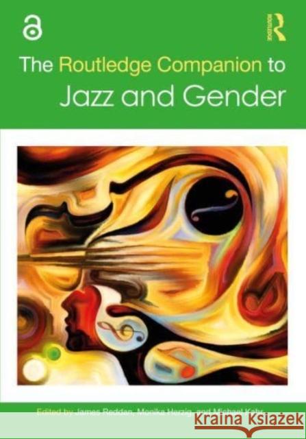 The Routledge Companion to Jazz and Gender James Reddan Monika Herzig Michael Kahr 9780367630324 Routledge