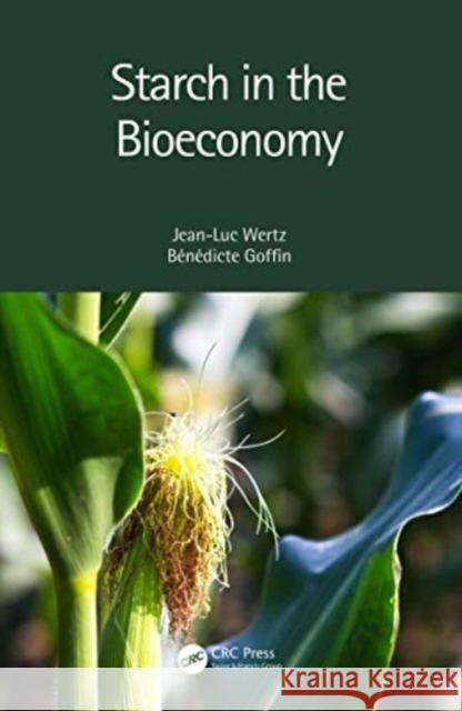 Starch in the Bioeconomy Jean-Luc Wertz B?n?dicte Goffin 9780367630416