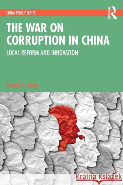 The War on Corruption in China: Local Reform and Innovation Yang, Sunny L. 9780367630898 Taylor & Francis Ltd