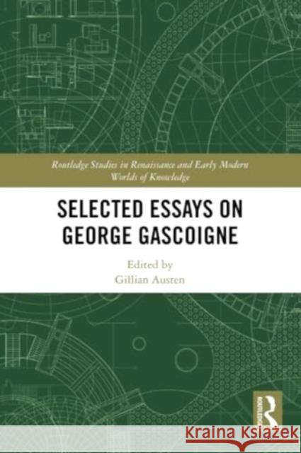 Selected Essays on George Gascoigne Gillian Austen 9780367630904 Routledge