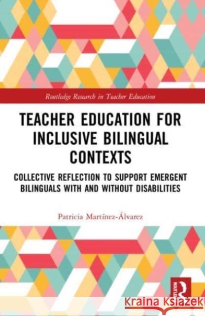 Teacher Education for Inclusive Bilingual Contexts Patricia (Columbia University, USA) Martinez-Alvarez 9780367631260 Taylor & Francis Ltd