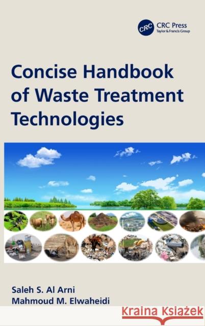 Concise Handbook of Waste Treatment Technologies Saleh A Mahmoud Elwaheidi 9780367631307 CRC Press