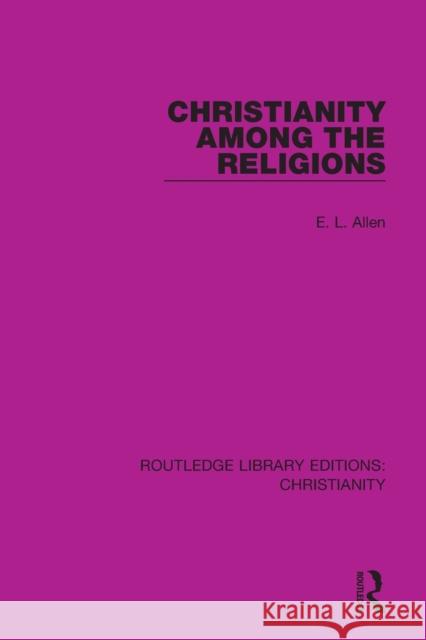 Christianity Among the Religions E. L. Allen 9780367631543 Taylor & Francis Ltd