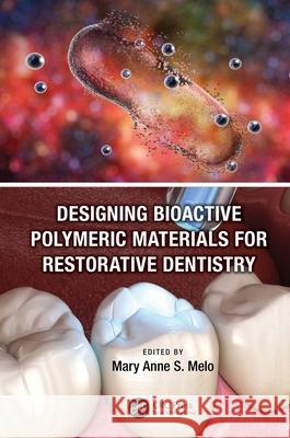 Designing Bioactive Polymeric Materials For Restorative Dentistry  9780367631703 Taylor & Francis Ltd