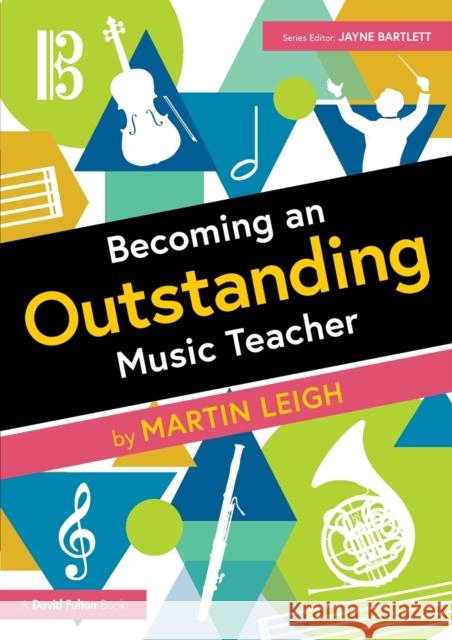 Becoming an Outstanding Music Teacher Martin Leigh 9780367631741 Taylor & Francis Ltd