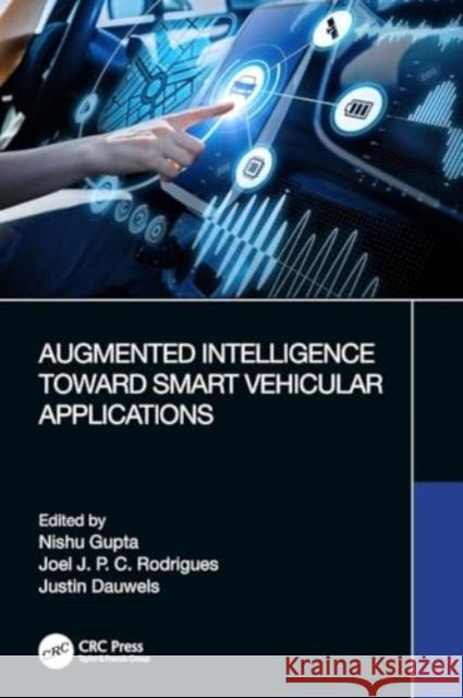 Augmented Intelligence Toward Smart Vehicular Applications Nishu Gupta Joel Rodrigues Justin Dauwels 9780367631895