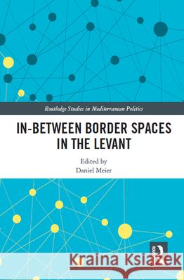 In-Between Border Spaces in the Levant  9780367632366 Taylor & Francis Ltd