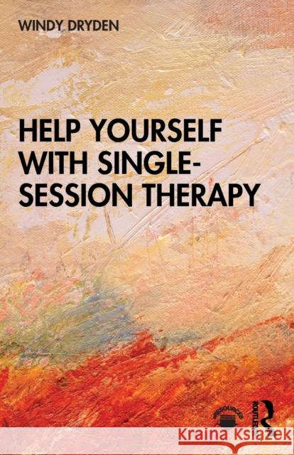 Help Yourself with Single-Session Therapy Windy Dryden 9780367632625