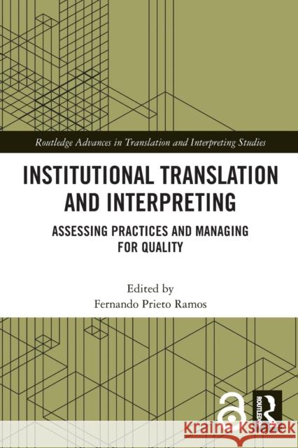 Institutional Translation and Interpreting: Assessing Practices and Managing for Quality Fernando Priet 9780367632663 Routledge