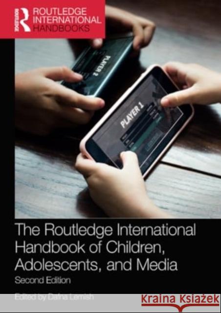 The Routledge International Handbook of Children, Adolescents, and Media Dafna Lemish 9780367633387