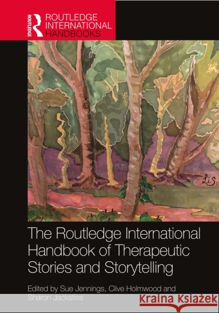 Routledge International Handbook of Therapeutic Stories and Storytelling Holmwood, Clive 9780367633707