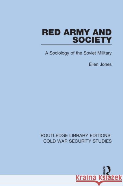 Red Army and Society: A Sociology of the Soviet Military Ellen Jones 9780367633875 Routledge