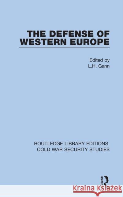 The Defense of Western Europe Lewis H. Gann 9780367633929