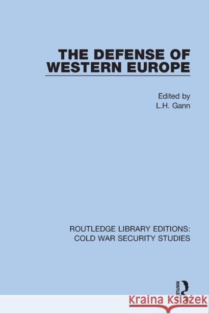 The Defense of Western Europe L. H. Gann 9780367633936 Routledge