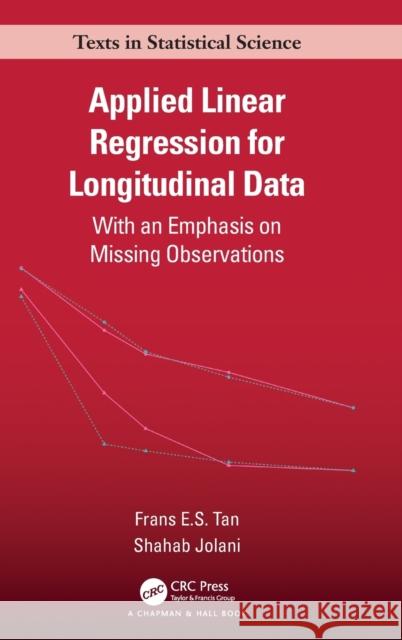 Applied Linear Regression for Longitudinal Data: With an Emphasis on Missing Observations Tan, Frans E. S. 9780367634315 Taylor & Francis Ltd