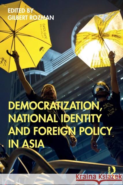 Democratization, National Identity and Foreign Policy in Asia Gilbert Rozman 9780367634346 Routledge