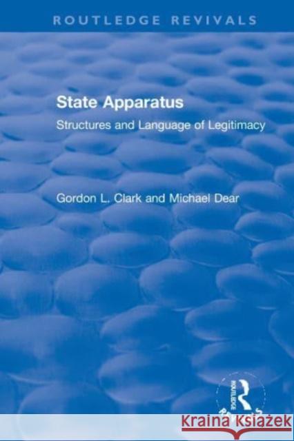 State Apparatus: Structures and Language of Legitimacy Gordon L. Clark Michael Dear 9780367634384 Routledge