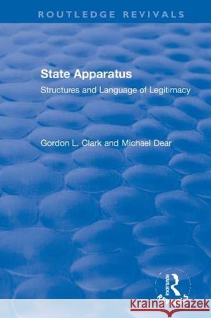 State Apparatus: Structures and Language of Legitimacy Gordon L. Clark Michael Dear 9780367634391