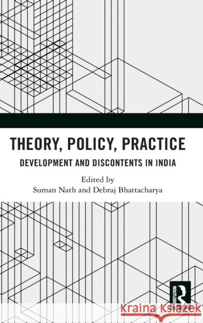 Theory, Policy, Practice: Development and Discontents in India Suman Nath Debraj Bhattacharya 9780367634544 Routledge Chapman & Hall