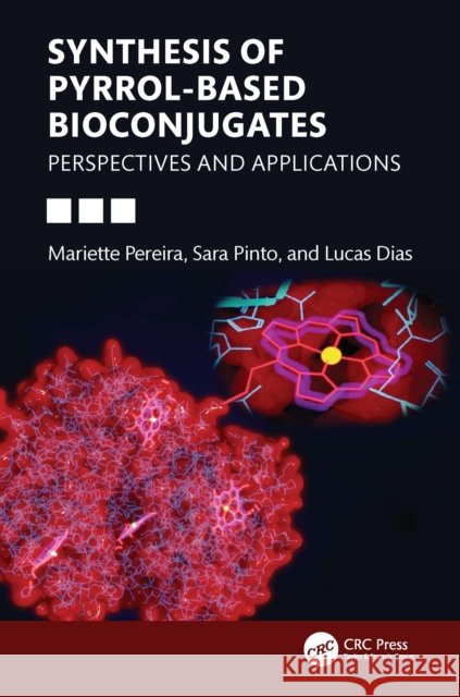 Synthesis of Pyrrol-Based Bioconjugates: Perspectives and Applications Maria M Sara Martinho Almeid Lucas Danilo Dias 9780367634575
