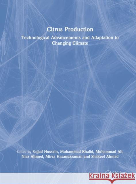 Citrus Production: Technological Advancements and Adaptation to Changing Climate Hussain, Sajjad 9780367634742