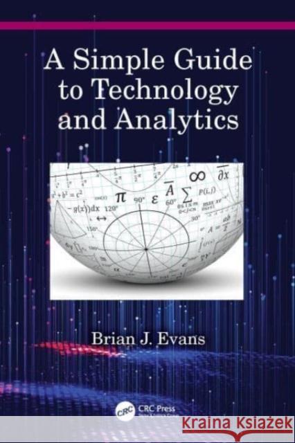 A Simple Guide to Technology and Analytics Brian J. Evans (Curtin University, Austr   9780367634766