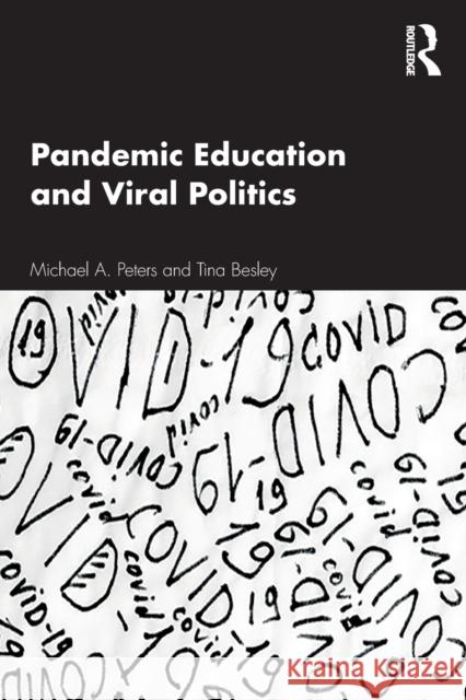 Pandemic Education and Viral Politics Michael A. Peters Tina Besley 9780367635404