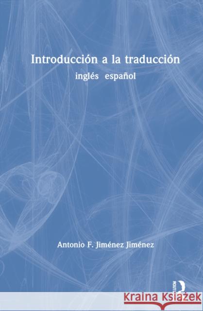 Introducción a la Traducción: Inglés Español Jiménez Jiménez, Antonio F. 9780367635701