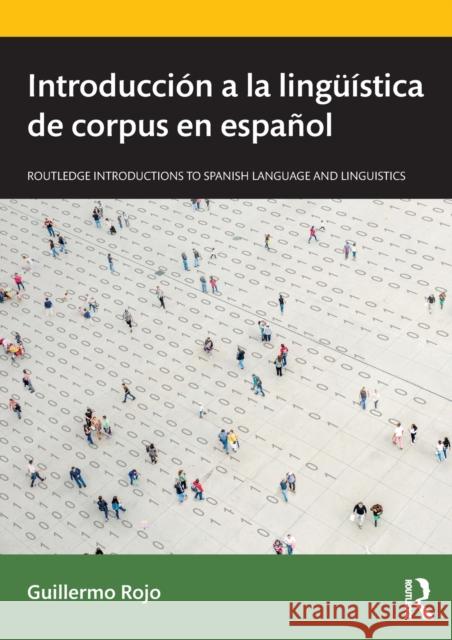 Introducción a la lingüística de corpus en español Rojo, Guillermo 9780367635848