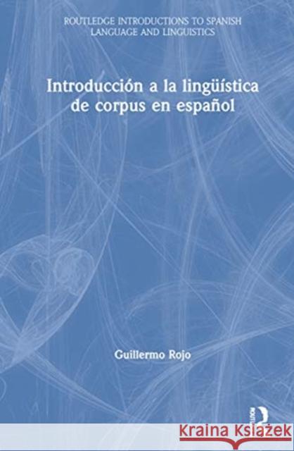 Introducción a la Lingüística de Corpus En Español Rojo, Guillermo 9780367635855 Routledge