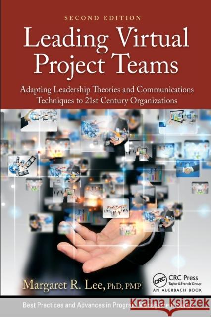 Leading Virtual Project Teams: Adapting Leadership Theories and Communications Techniques to 21st Century Organizations Margaret R. Lee 9780367635954 Auerbach Publications