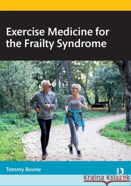 Exercise Medicine for the Frailty Syndrome Tommy Boone 9780367636005