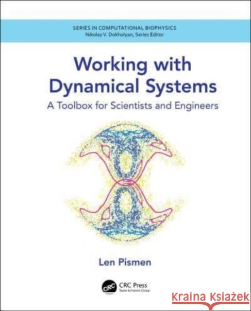 Working with Dynamical Systems: A Toolbox for Scientists and Engineers Len Pismen 9780367636289 CRC Press